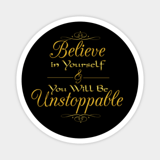 Believe In  Yourself And You Will Be Unstopabble Text Magnet